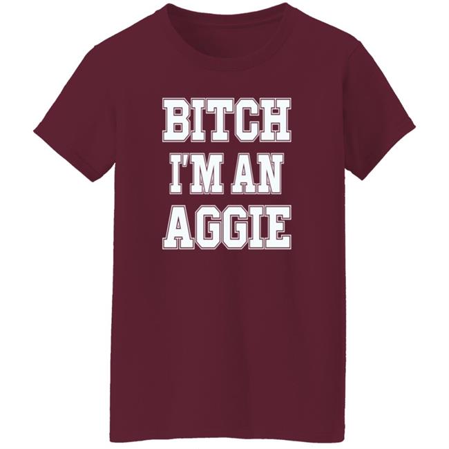 Bitch I'm An Aggie Shirt Esha Ieatcha Bitch I'm An Aggie Shirt Esha Ieatcha
