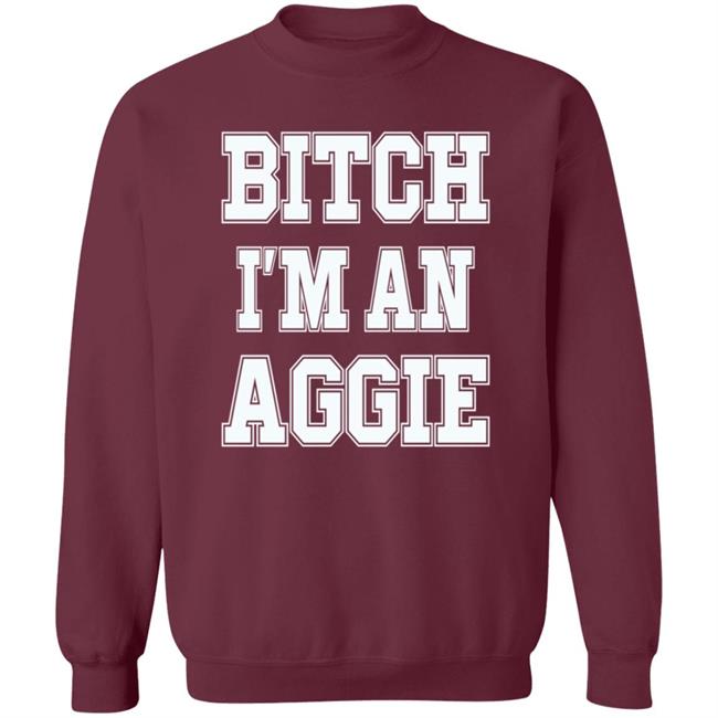 Bitch I'm An Aggie Shirt Esha Ieatcha Bitch I'm An Aggie Shirt Esha Ieatcha
