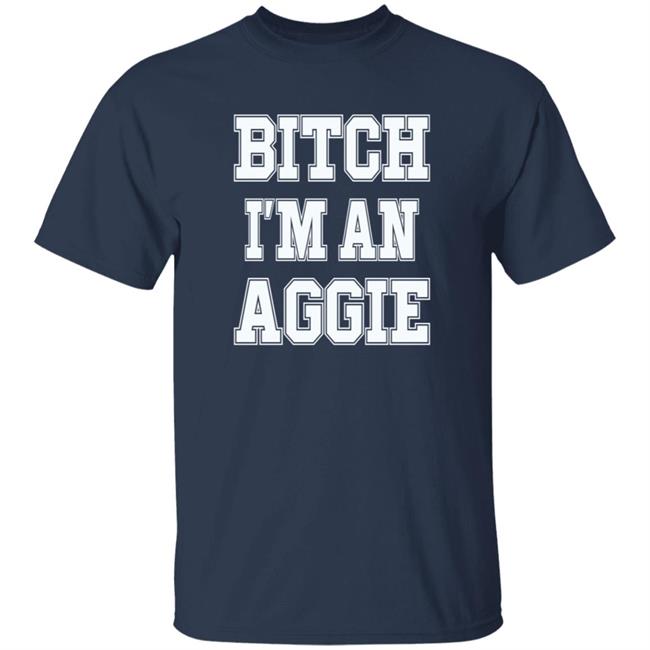 Bitch I'm An Aggie Shirt Esha Ieatcha Bitch I'm An Aggie Shirt Esha Ieatcha