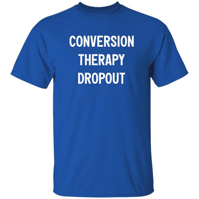 National Coming Out Day Conversion Therapy Dropout T Shirt Tim Schraeder National Coming Out Day Conversion Therapy Dropout T Shirt Tim Schraeder