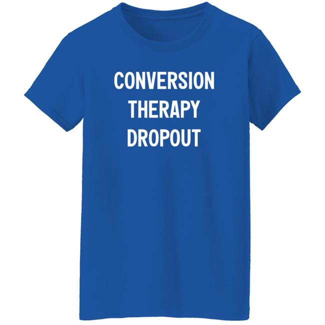 National Coming Out Day Conversion Therapy Dropout T Shirt Tim Schraeder National Coming Out Day Conversion Therapy Dropout T Shirt Tim Schraeder