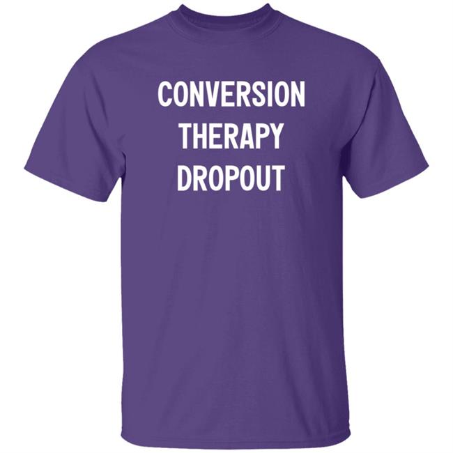 National Coming Out Day Conversion Therapy Dropout T Shirt Tim Schraeder National Coming Out Day Conversion Therapy Dropout T Shirt Tim Schraeder