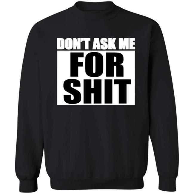 Sparkfox Don't Ask Me For Shit Shirt Sparkfox Don't Ask Me For Shit Shirt