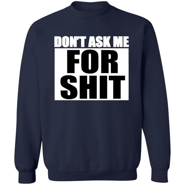 Sparkfox Don't Ask Me For Shit Shirt Sparkfox Don't Ask Me For Shit Shirt