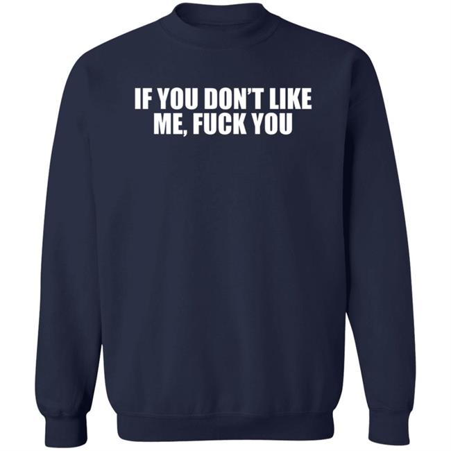 Jokertown If You Don’t Like Me Fuck You Shirt Jokertown If You Don’t Like Me Fuck You Shirt