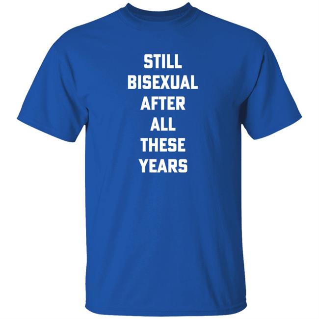 Hello Merch Still Bisexual After All These Years T Shirt Hugscactuses Hello Merch Still Bisexual After All These Years T Shirt Hugscactuses