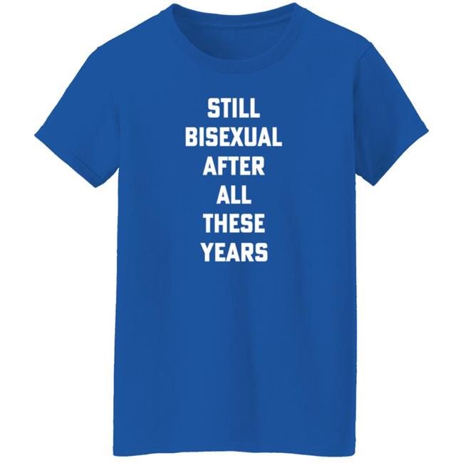 Hello Merch Still Bisexual After All These Years T Shirt Hugscactuses Hello Merch Still Bisexual After All These Years T Shirt Hugscactuses