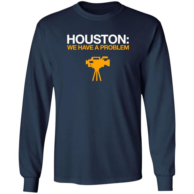 Obvious Shirts Houston We Have A Problem Shirt Anti-Astros Shirt Obvious Shirts Houston We Have A Problem Shirt Anti-Astros Shirt