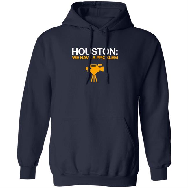 Obvious Shirts Houston We Have A Problem Shirt Anti-Astros Shirt Obvious Shirts Houston We Have A Problem Shirt Anti-Astros Shirt