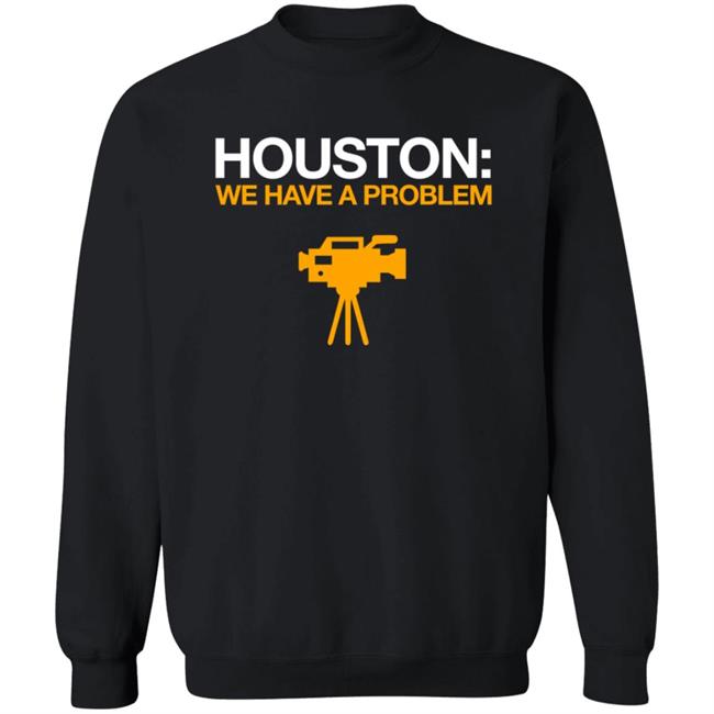 Obvious Shirts Houston We Have A Problem Shirt Anti-Astros Shirt Obvious Shirts Houston We Have A Problem Shirt Anti-Astros Shirt