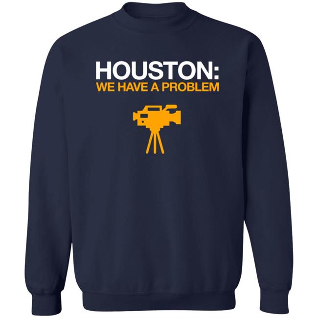 Obvious Shirts Houston We Have A Problem Shirt Anti-Astros Shirt Obvious Shirts Houston We Have A Problem Shirt Anti-Astros Shirt