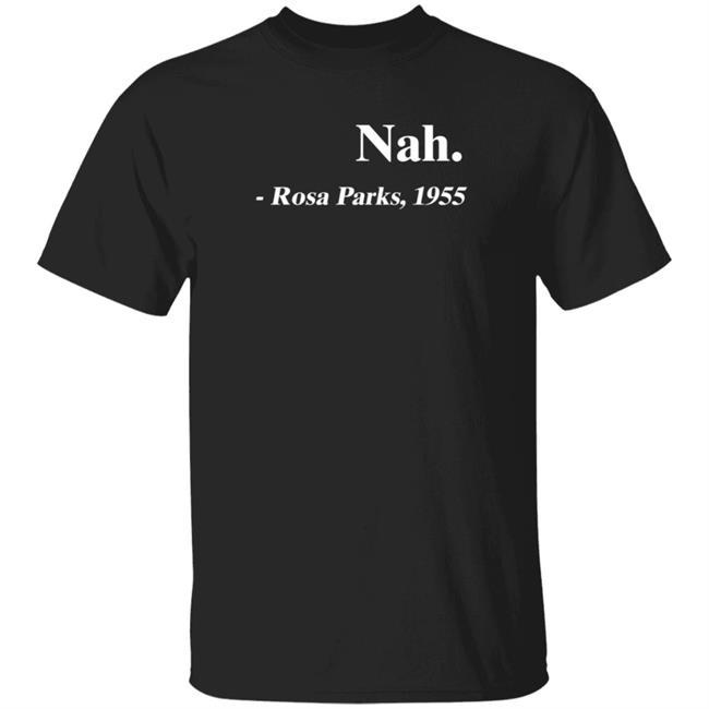 Nah, Rosa Park 1955 Shirt It’S Ya Boy Lil Timmy Tim