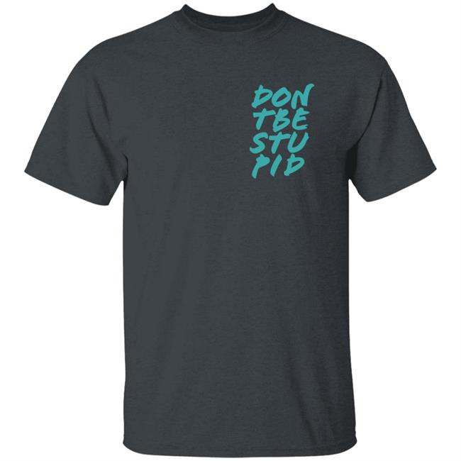 Philip Defranco Merch Don't Be Stupid Shirt Philip Defranco Merch Don't Be Stupid Shirt