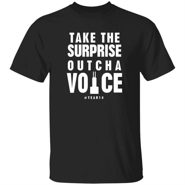 Take The Surprise Outcha Voice T Shirt Annie Costabile