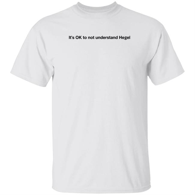 It's Ok To Not Understand Hegel Shirt Freud Intensifies
