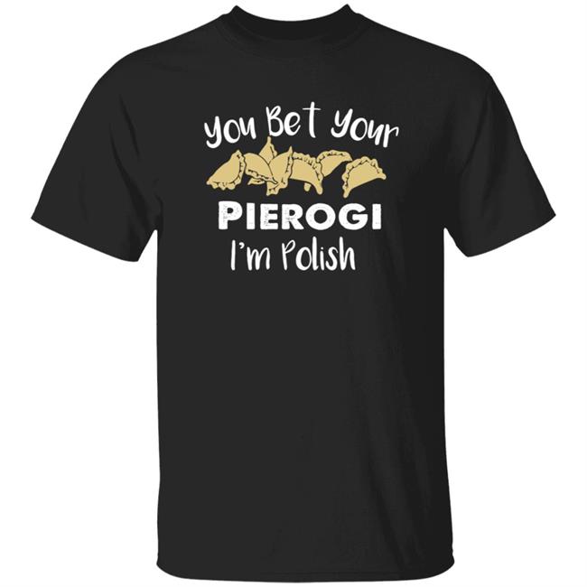 Medium Cindy Kaza You Bet Your Pierogis I'm Polish Shirt