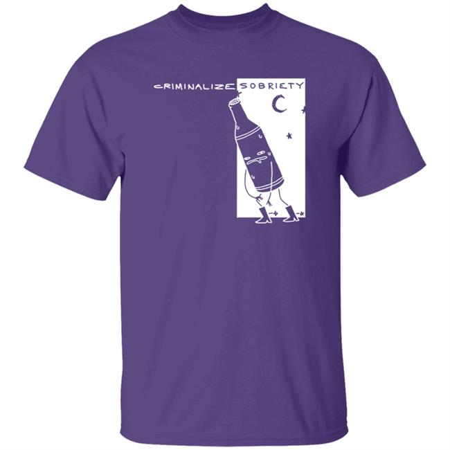 The Coofunist Criminalize Sobriety T Shirt The Dick Show The Coofunist Criminalize Sobriety T Shirt The Dick Show