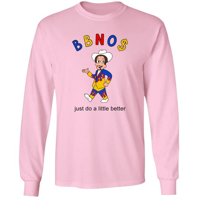 Bbno$ Merch Bbno$ Better T Shirt Just Do A Little Better Bbno$ Merch Bbno$ Better T Shirt Just Do A Little Better