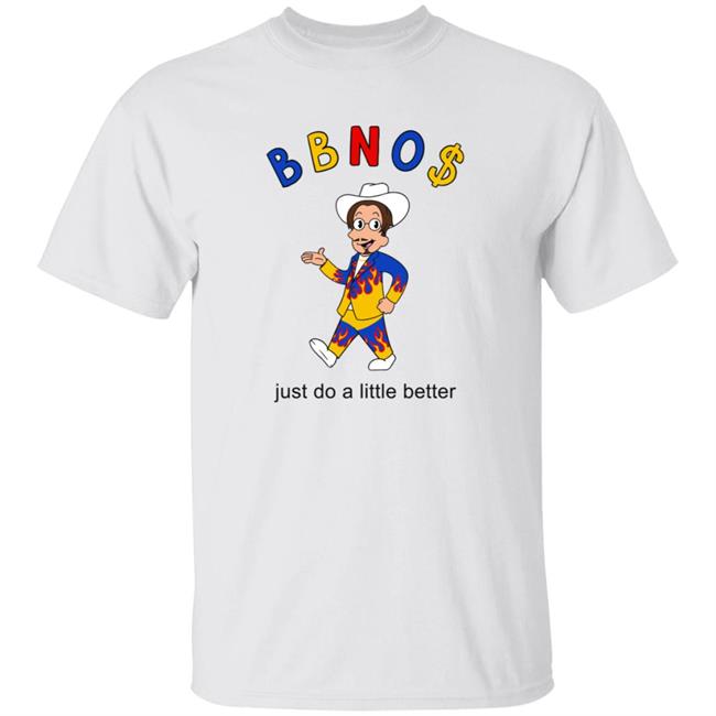 Bbno$ Merch Bbno$ Better T Shirt Just Do A Little Better Bbno$ Merch Bbno$ Better T Shirt Just Do A Little Better