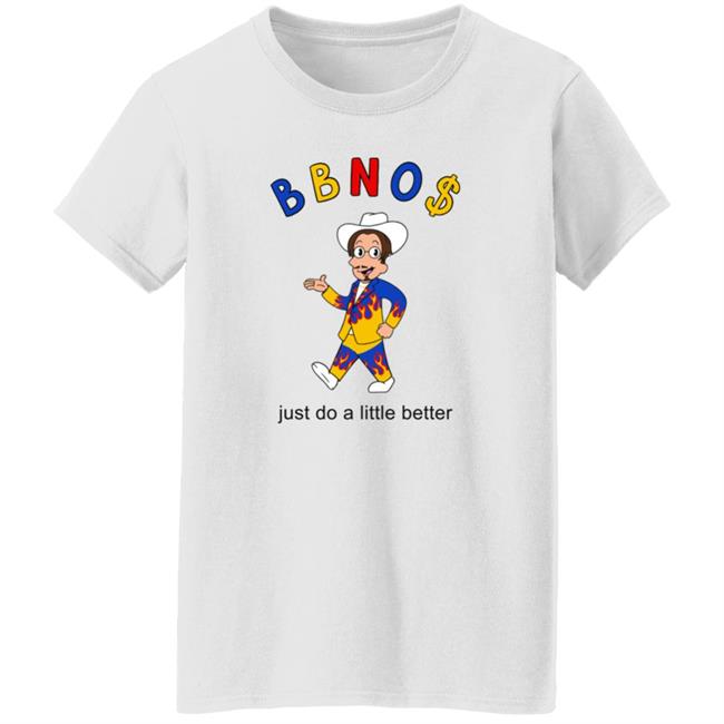 Bbno$ Merch Bbno$ Better T Shirt Just Do A Little Better Bbno$ Merch Bbno$ Better T Shirt Just Do A Little Better