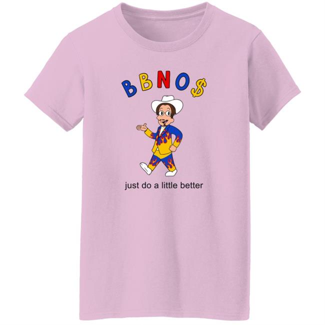 Bbno$ Merch Bbno$ Better T Shirt Just Do A Little Better Bbno$ Merch Bbno$ Better T Shirt Just Do A Little Better