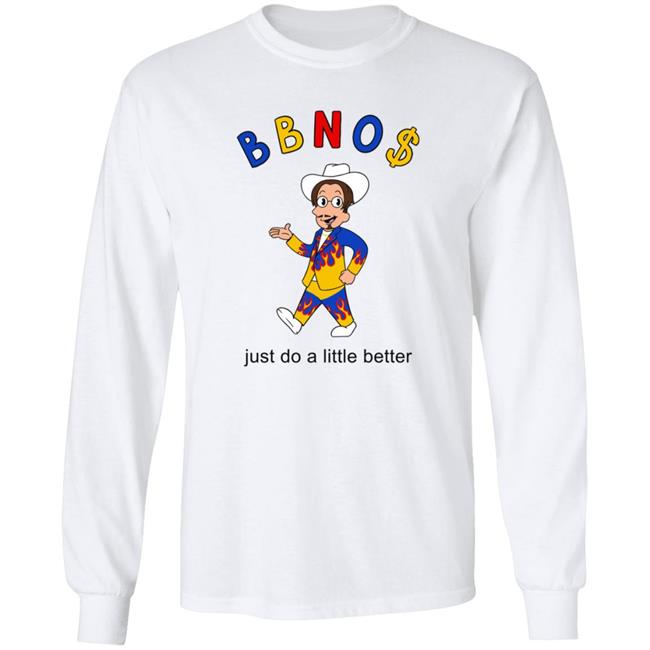 Bbno$ Merch Bbno$ Better T Shirt Just Do A Little Better Bbno$ Merch Bbno$ Better T Shirt Just Do A Little Better