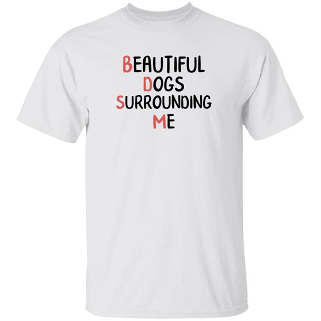 Beautiful Dogs Surrounding Me T Shirt Buruchii