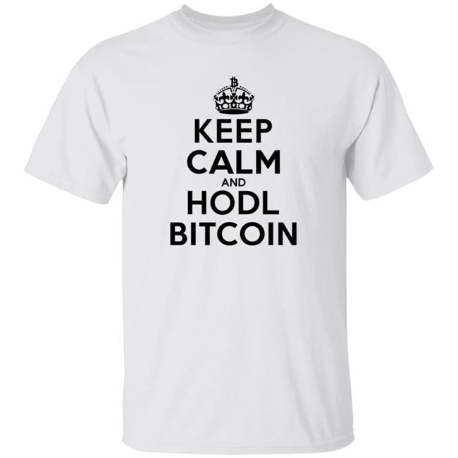Bitcoin Merch Keep Calm And Hodl Bitcoin T Shirt White