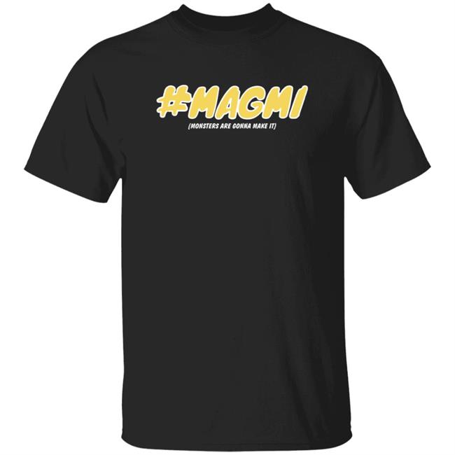 Monsters Of Wall Street #Magmi T Shirt Monsters Are Gonna Make It