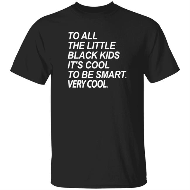 Young Black Genius Merch To All The Little Black Kids It's Cool To Be Smart Very Cool Shirt Wealth Squad Chris