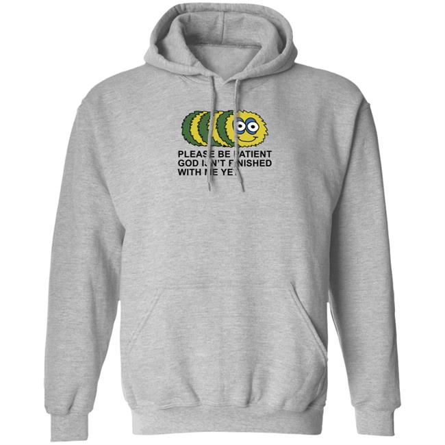 Taylor Garron Please Be Patient God Isn't Finished With Me Yet T Shirt Taylor Garron Please Be Patient God Isn't Finished With Me Yet T Shirt