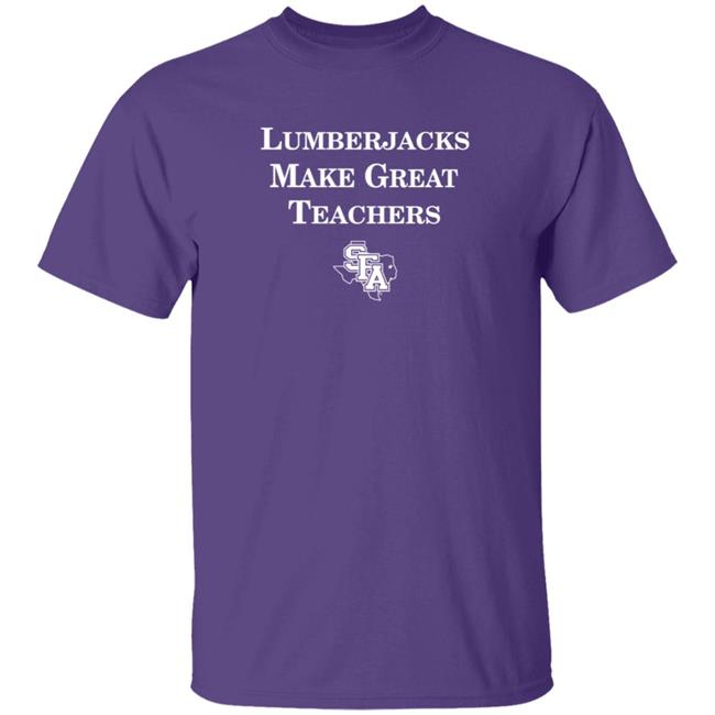 Jack Backers College Bookstore Lumberjacks Make Great Teachers T Shirt Dorian Nero