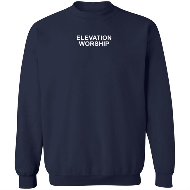 Elevation Church Merch Elevation Worship Sweatshirt Hoodie Elevation Church Merch Elevation Worship Sweatshirt Hoodie