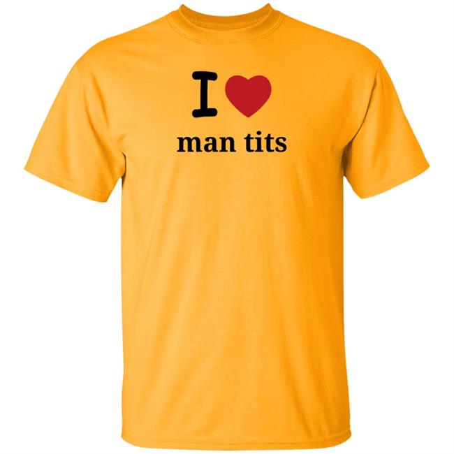 I Love Man Tits Shirt Cool Blue I Love Man Tits Shirt Cool Blue