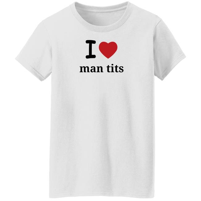 I Love Man Tits Shirt Cool Blue I Love Man Tits Shirt Cool Blue