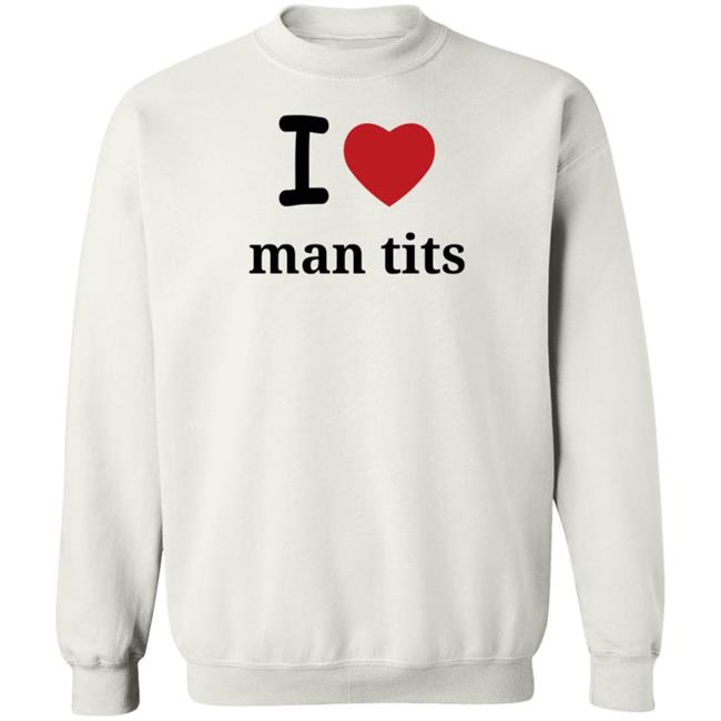 I Love Man Tits Shirt Cool Blue I Love Man Tits Shirt Cool Blue