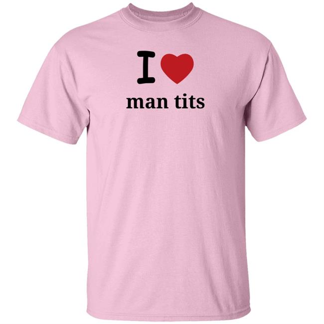 I Love Man Tits Shirt Cool Blue I Love Man Tits Shirt Cool Blue