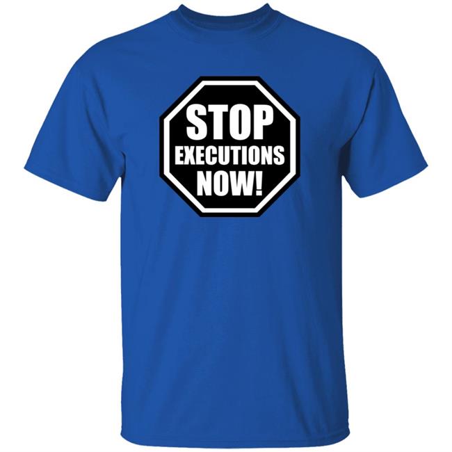 Aclu Shirts, Stop Executions Now Shirt Aclu Shirts, Stop Executions Now Shirt