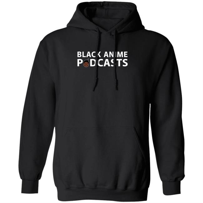 Black Anime Podcasts Merch Hoodie Black Anime Podcasts Merch Hoodie
