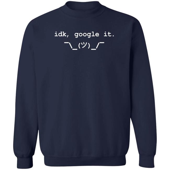 Calibershirt Idk Google It Sassy Face I Don't Know Everyday T Shirt Danny Thompson Calibershirt Idk Google It Sassy Face I Don't Know Everyday T Shirt Danny Thompson