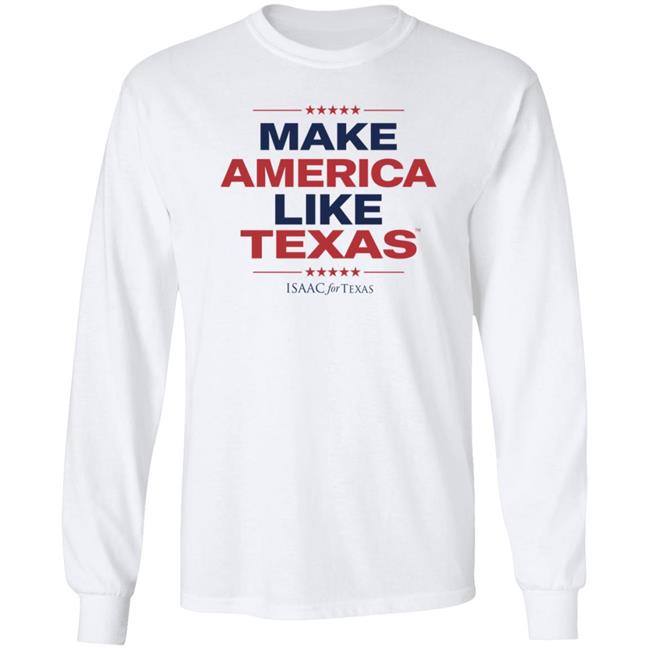 Make America Like Texas Shirt Make America Like Texas Shirt