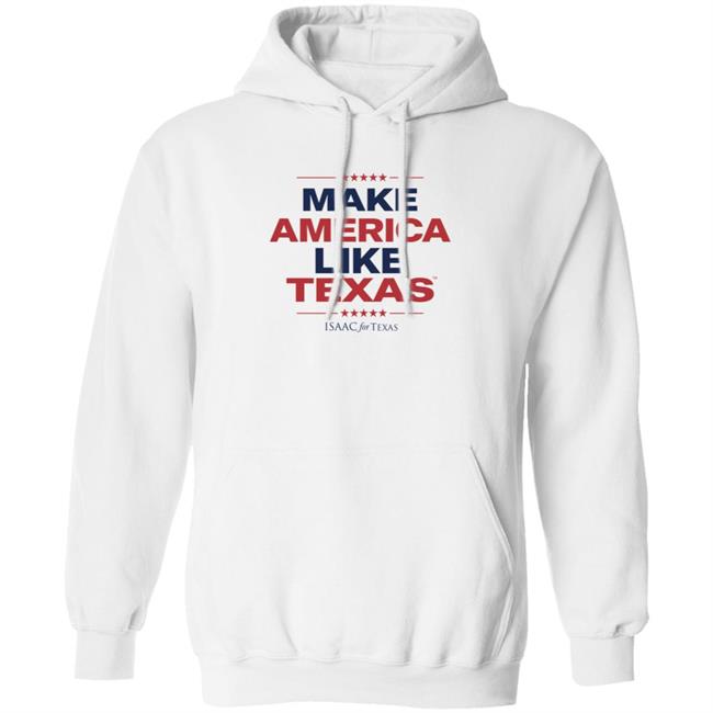 Make America Like Texas Shirt Make America Like Texas Shirt