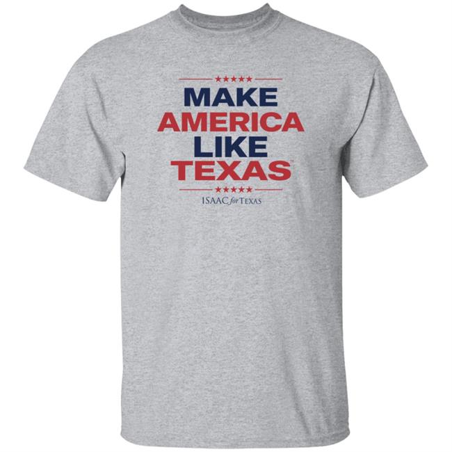 Make America Like Texas Shirt Make America Like Texas Shirt