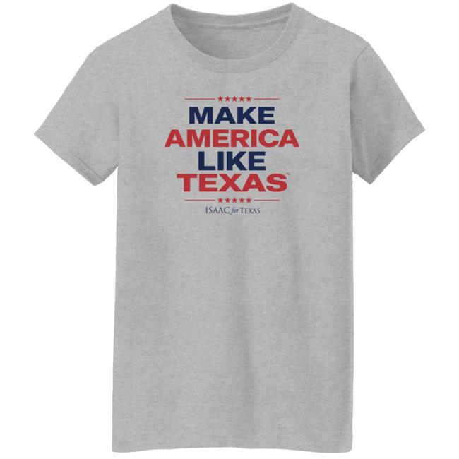 Make America Like Texas Shirt Make America Like Texas Shirt