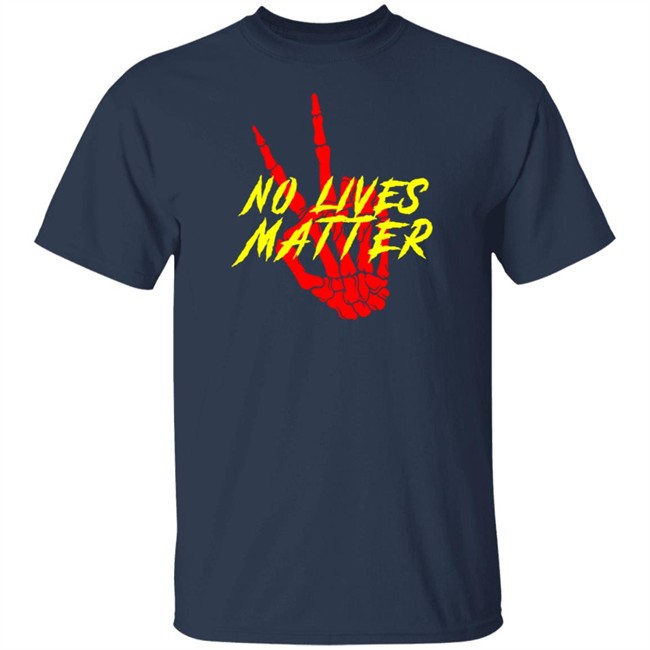 No Lives Matter Peace Out Tee Shirt No Lives Matter Peace Out Tee Shirt