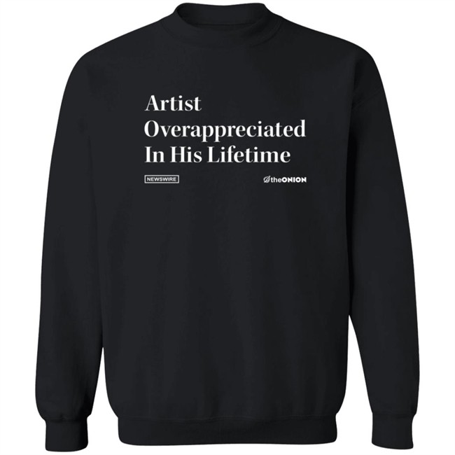 Artist Overappreciated Headline T Shirt Artist Overappreciated Headline T Shirt