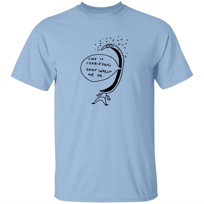 Terrified Of Being Infected Shirt Terrified Of Being Infected Shirt