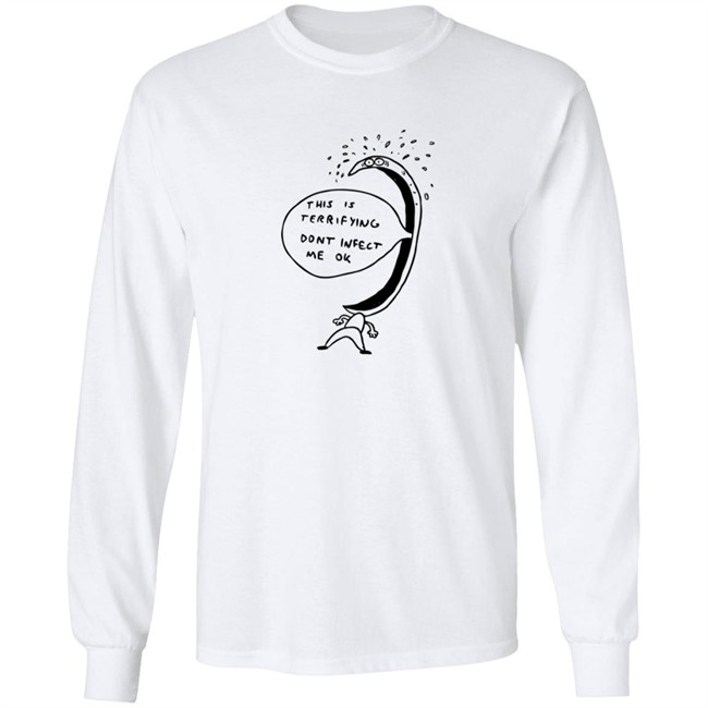 Terrified Of Being Infected Shirt Terrified Of Being Infected Shirt