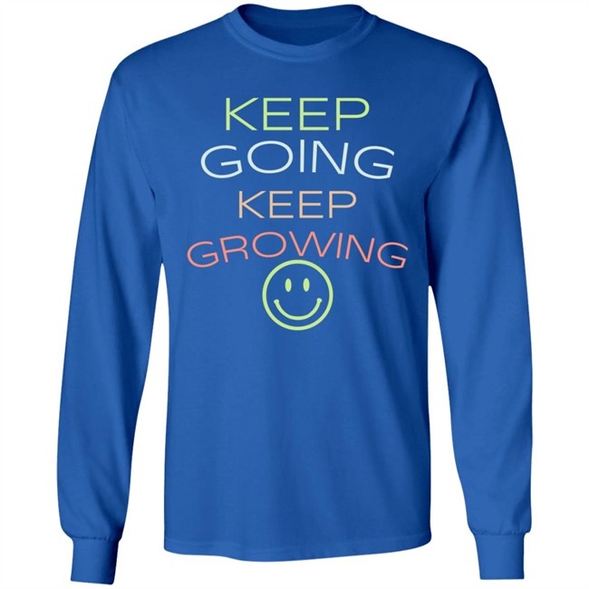 Keep Going Keep Growing Shirt Keep Going Keep Growing Shirt