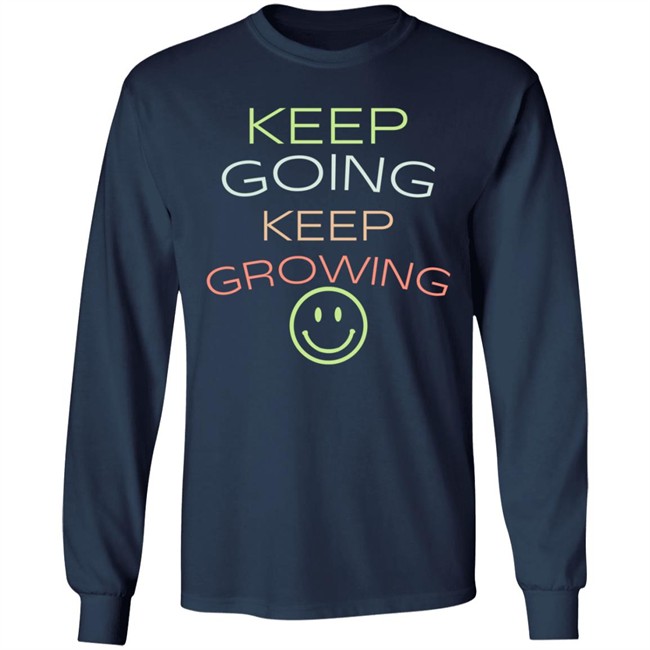 Keep Going Keep Growing Shirt Keep Going Keep Growing Shirt